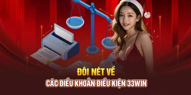 Tổng quan về điều khoản và điều kiện 33win